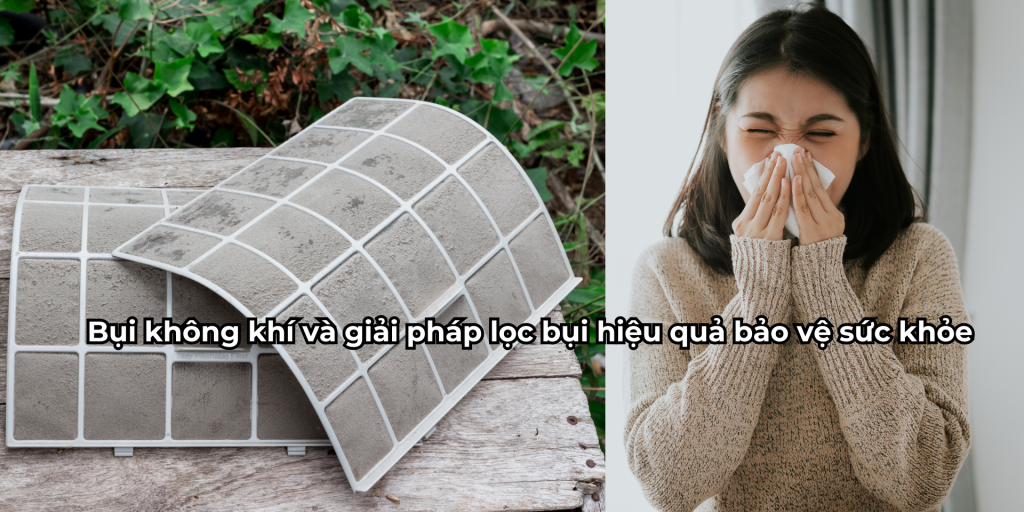 Bụi không khí và giải pháp lọc bụi hiệu quả bảo vệ sức khỏe