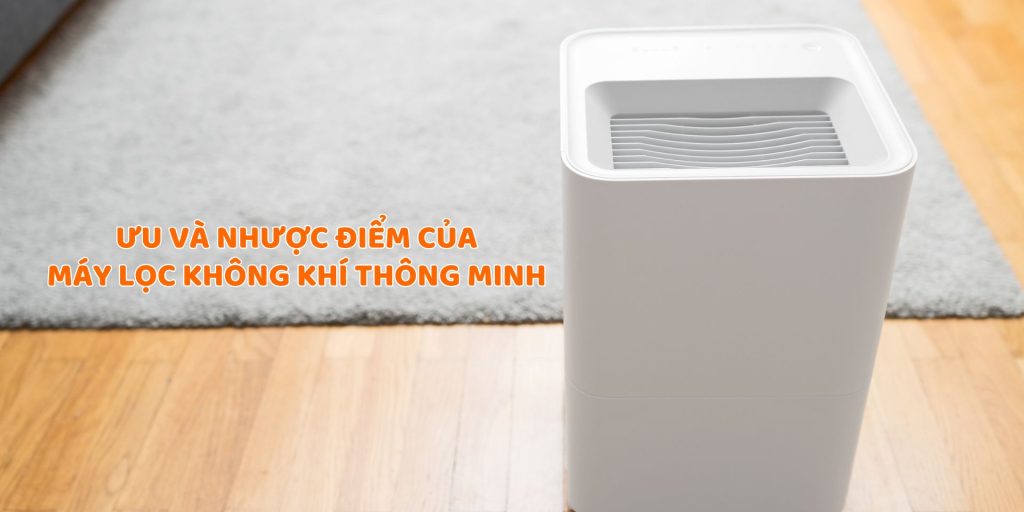 Ưu và nhược điểm của máy lọc không khí thông minh