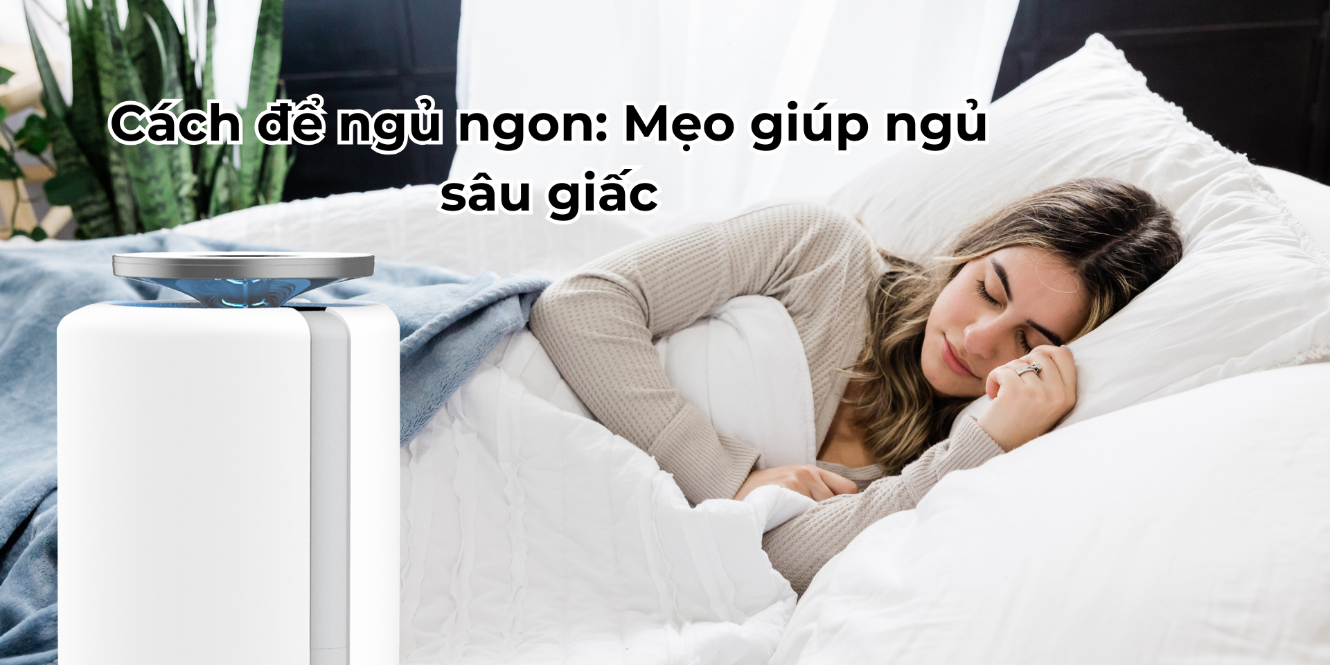 Cách để ngủ ngon: Mẹo giúp ngủ sâu giấc