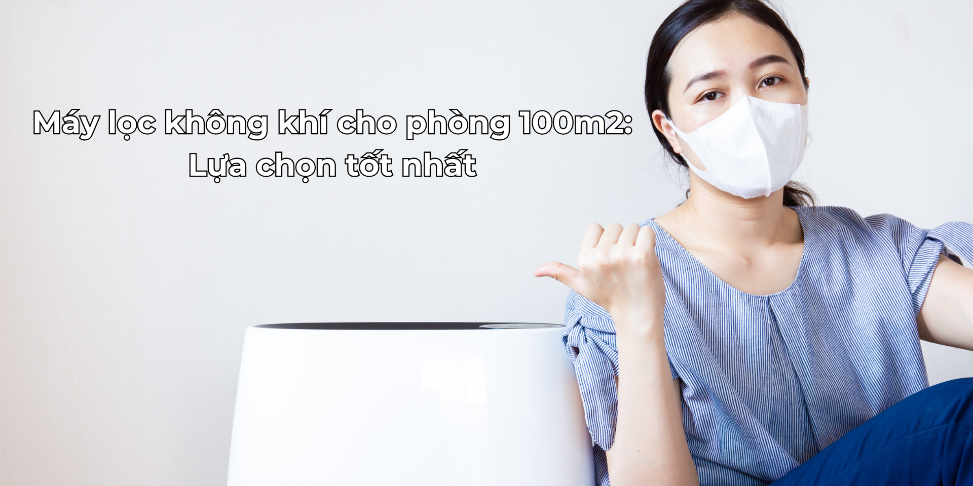 Máy lọc không khí cho phòng 100m2_ Lựa chọn tốt nhất