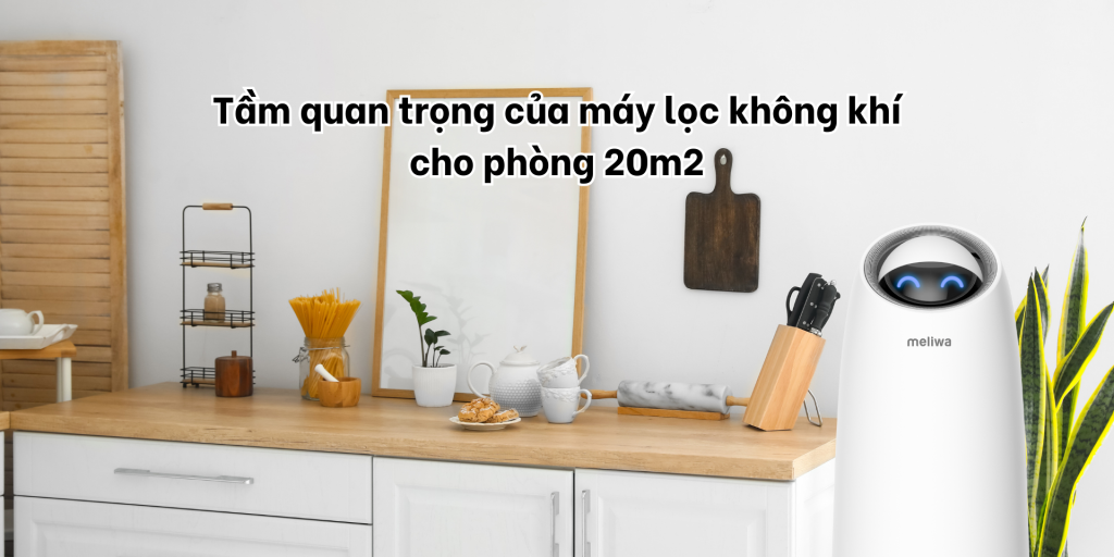 Tầm quan trọng của máy lọc không khí cho phòng 20m2