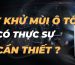 Máy khử mùi ô tô có thực sự cần thiết